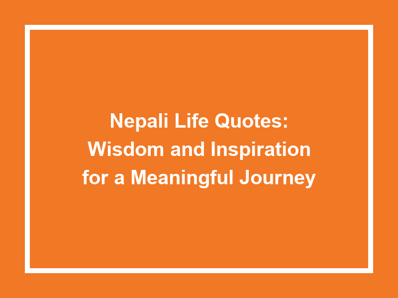Nepali Life Quotes: Wisdom and Inspiration for a Meaningful Journey