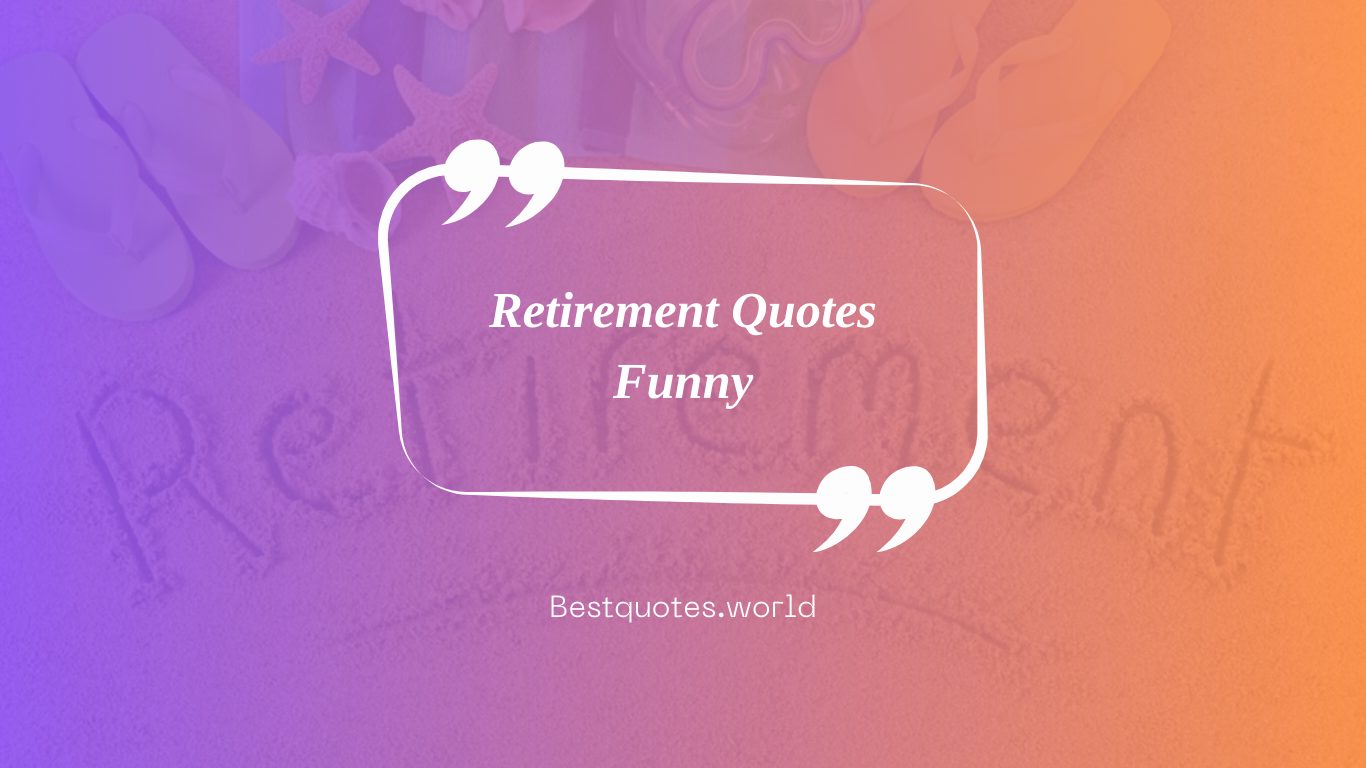 Retirement Quotes Funny