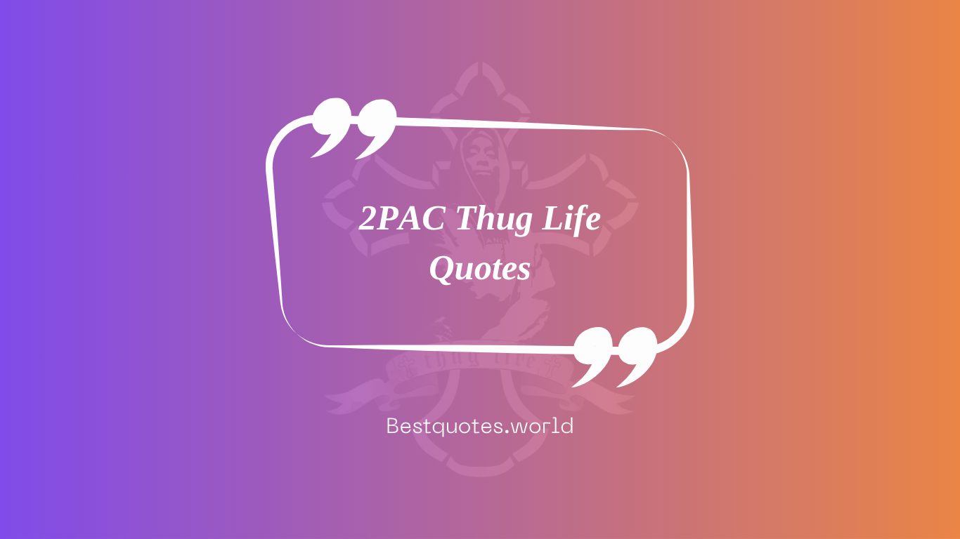 2PAC Thug Life Quotes