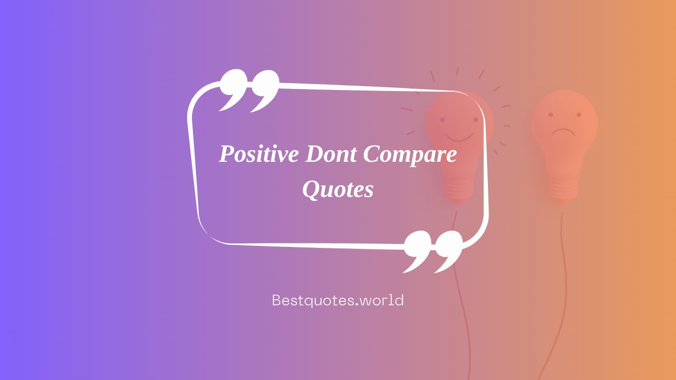 Positive Dont Compare Quotes