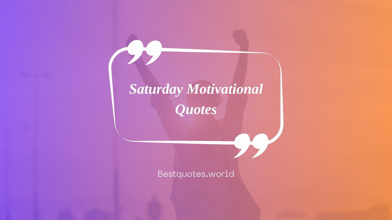 Saturday Motivational Quotes