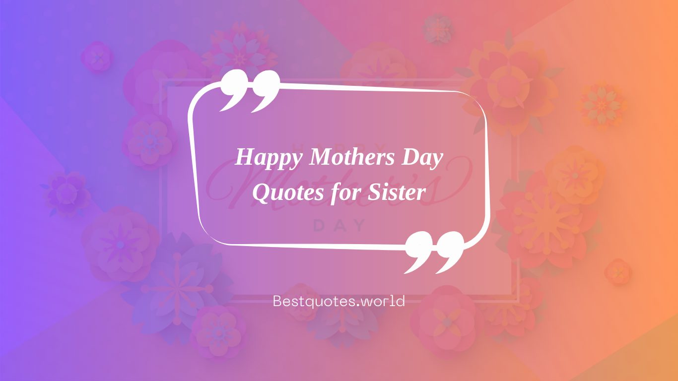 Happy Mothers Day Quotes for Sister