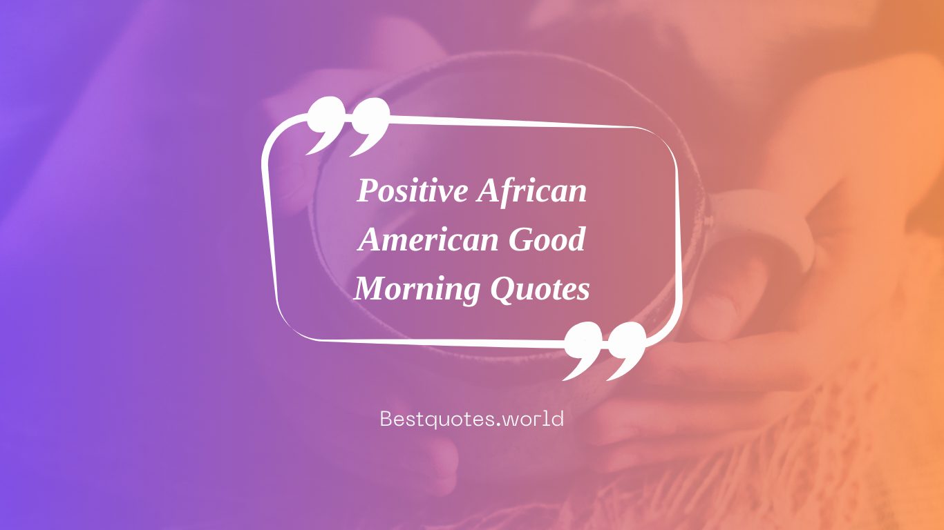 Positive African American Good Morning Quotes