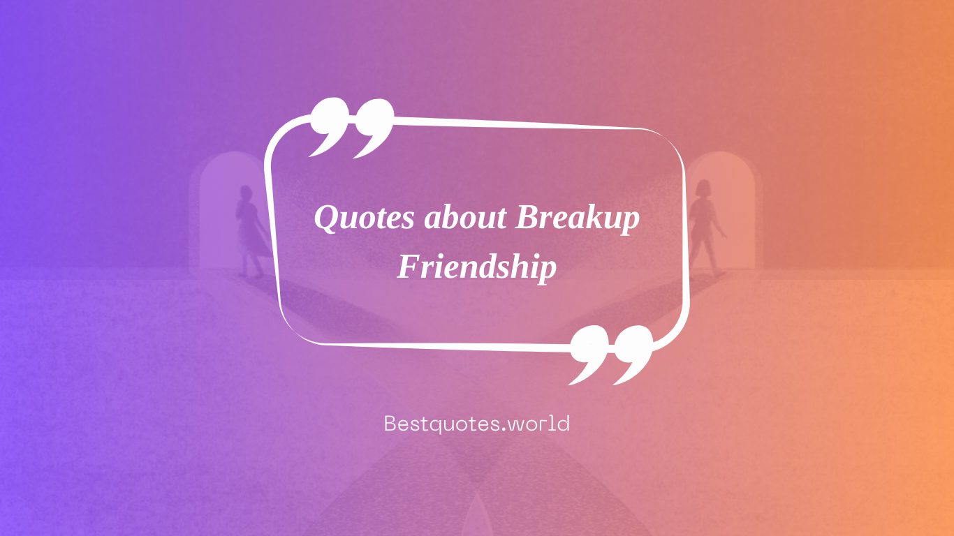 Quotes about Breakup Friendship