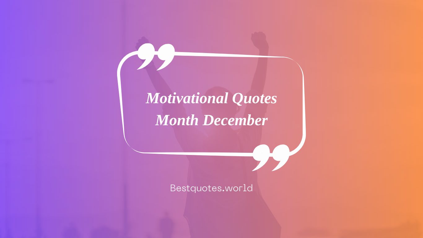Motivational Quotes Month December