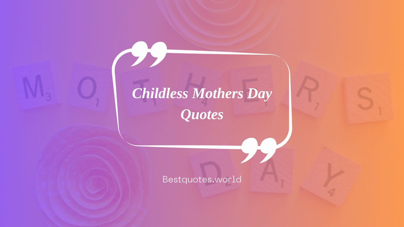 Childless Mothers Day Quotes