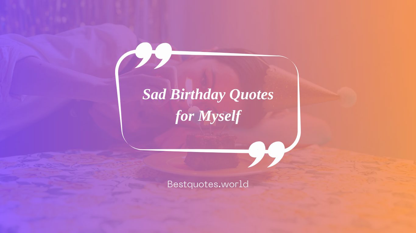 Sad Birthday Quotes for Myself