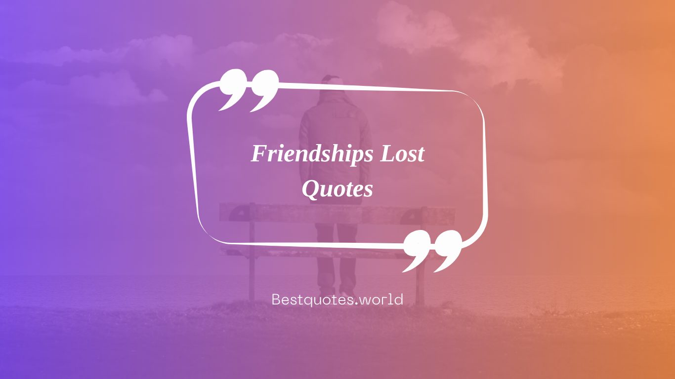 Friendships Lost Quotes