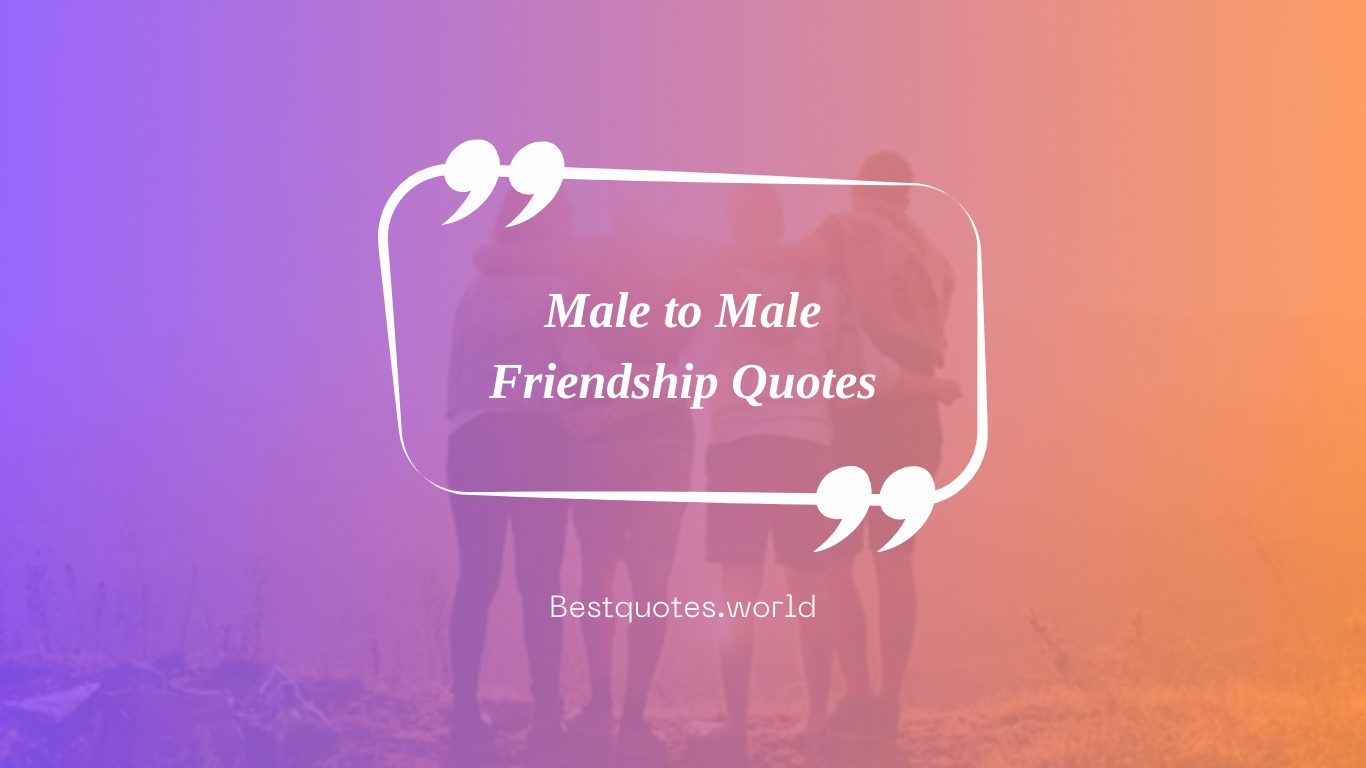 Male to Male Friendship Quotes