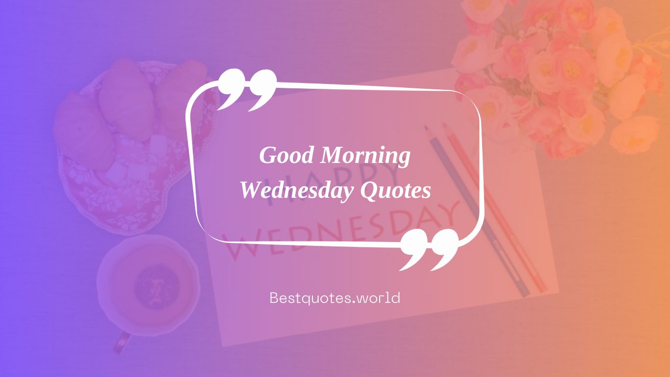 Good Morning Wednesday Quotes