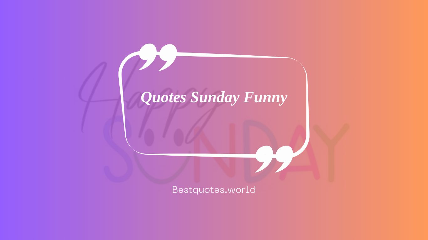 Quotes Sunday Funny