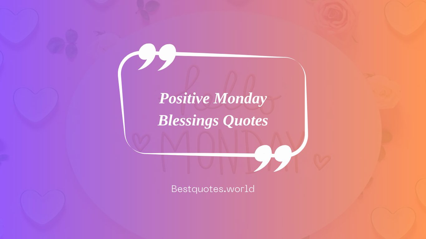 Positive Monday Blessings Quotes