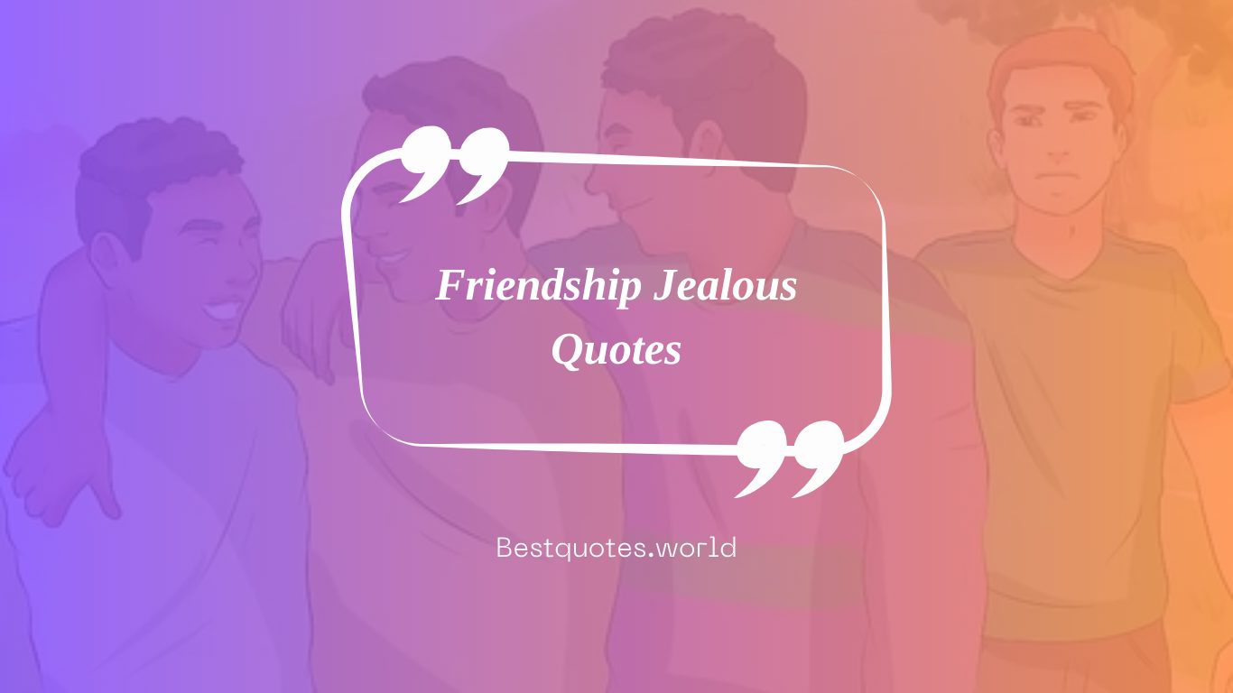Friendship Jealous Quotes