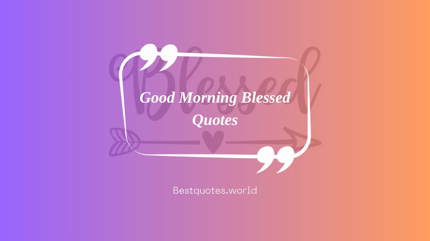 Good Morning Blessed Quotes