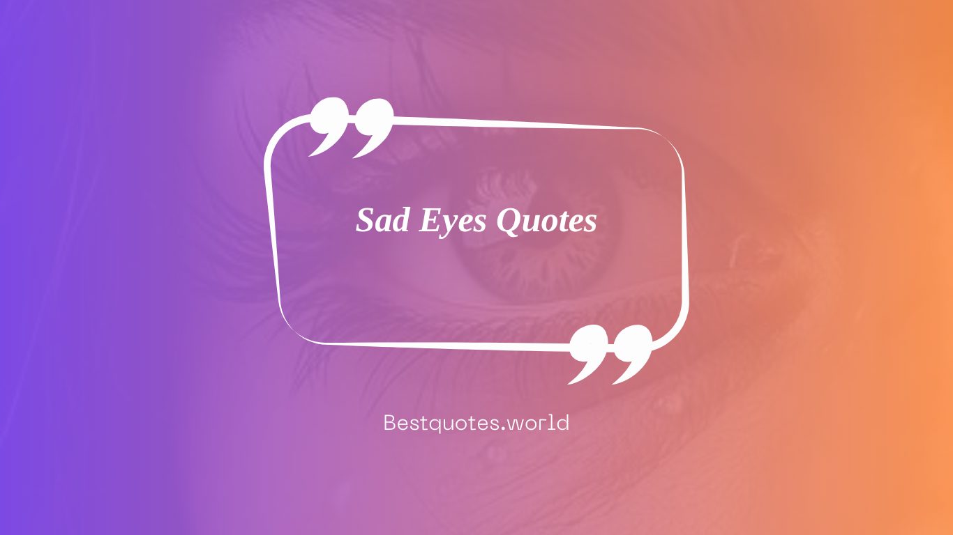 Sad Eyes Quotes